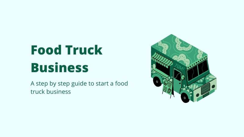 A Complete Guide To Start A Food Truck Business